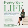 Fortify Your Life Your Guide To Vitamins Minerals and More