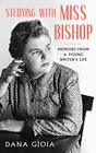 Studying with Miss Bishop Memoirs from a Young Writers Life