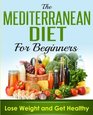 Mediterranean Diet Mediterranean Cookbook For Beginners Lose Weight And Get Healthy