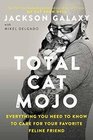 Total Cat Mojo: The Ultimate Guide to Life with Your Cat