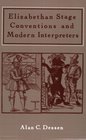 Elizabethan Stage Conventions and Modern Interpreters