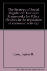 The Strategy of Social Regulation Decision Frameworks for Policy