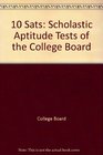 10 SATs Scholastic Aptitude Tests of the College Board
