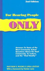 For Hearing People Only Answers to the Most Commonly Asked Questions About the Deaf Community