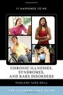 Chronic Illnesses Syndromes and Rare Disorders The Ultimate Teen Guide