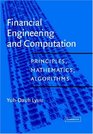 Financial Engineering and Computation Principles Mathematics and Algorithms