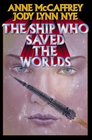 The Ship Who Saved the Worlds (Mccaffrey, Anne)