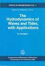 The Hydrodynamics of Waves and Tides with Applications