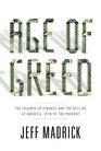 Age of Greed The Triumph of Finance and the Decline of America 1970 to the Present