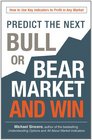 Predict the Next Bull or Bear Market and Win How to Use Key Indicators to Profit from Market Corrections