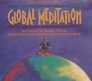 Global Meditation Authentic Music from Meditative Traditions of the World