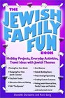 The Jewish Family Fun Book Holiday Projects Everyday Activities and Travel Ideas with Jewish Themes