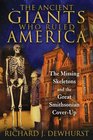 The Ancient Giants Who Ruled America The Missing Skeletons and the Great Smithsonian CoverUp