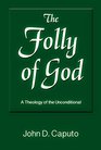 The Folly of God A Theology of the Unconditional