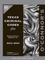 O'Connor's Texas Criminal Codes Plus 20132014