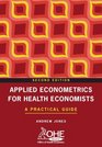 Applied Econometrics for Health Economists A Practical Guide