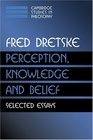 Perception Knowledge and Belief  Selected Essays