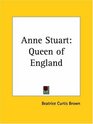 Anne Stuart: Queen of England