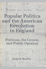 Popular politics and the American Revolution in England Petitions the crown and public opinion
