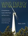 Wind Energy for the Rest of Us A Comprehensive Guide to Wind Power and How to Use It