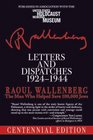 Letters and Dispatches 19241944 The Man Who Saved Over 100000 Jews Centennial Edition