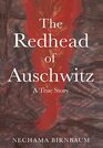 The Redhead of Auschwitz A True Story