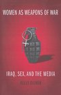 Women as Weapons of War Iraq Sex and the Media