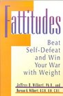 Fattitudes  Beat SelfDefeat and Win Your War with Weight