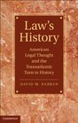 Law's History American Legal Thought and the Transatlantic Turn to History