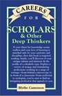 Careers for Scholars and Other Deep Thinkers