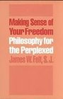 Making Sense of Your Freedom Philosophy for the Perplexed