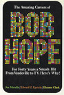 The Amazing Careers of Bob Hope From Gags to Riches