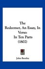 The Redeemer An Essay In Verse In Ten Parts