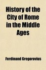 History of the City of Rome in the Middle Ages