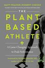 The PlantBased Athlete A GameChanging Approach to Peak Performance
