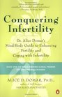 Conquering Infertility Dr Alice Domar's Mind/Body Guide to Enhancing Fertility and Coping With Infertility