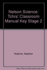 Nelson Science Tchrs'Classroom Manual Key Stage 2