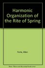 Harmonic Organization of the Rite of Spring