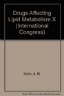 Drugs Affecting Lipid Metabolism X Proceedings of the Xth International Symposium on Drugs Affecting Lipid Metabolism Houston Texas November 81