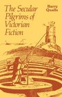 The Secular Pilgrims of Victorian Fiction The Novel as Book of Life