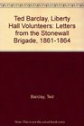 Ted Barclay Liberty Hall Volunteers Letters from the Stonewall Brigade 18611864