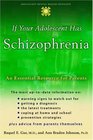 If Your Adolescent Has Schizophrenia An Essential Resource for Parents