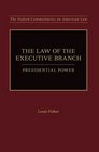 The Law of the Executive Branch Presidential Power