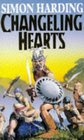 Changeling Hearts An Extraordinary Novel That ReWrites the Fantasy Rule Book and Brings Myth to the ModernDay World