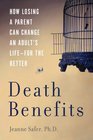 Death Benefits How Losing a Parent Can Change an Adult's LifeFor the Better
