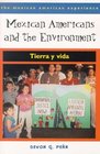 Mexican Americans And The Environment Tierra Y Vida