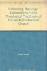 Reforming Theology Explorations in the Theological Traditions of the United Reformed Church
