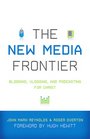 The New Media Frontier Blogging Vlogging and Podcasting for Christ