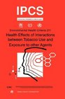 Health Effects of Interactions Between Tobacco Use and Exposure to Other Agents Environmental Health Criteria Series No 211