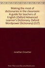 Making the most of dictionaries in the classroom A guide for teachers of English